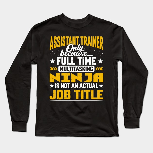 Assistant Trainer Job Title - Assistant Instructor Teacher Long Sleeve T-Shirt by Pizzan